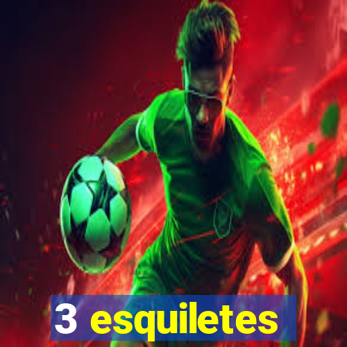 3 esquiletes