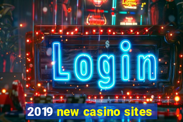 2019 new casino sites