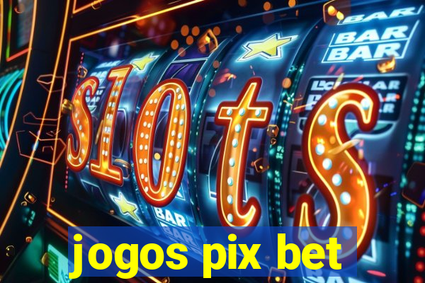 jogos pix bet