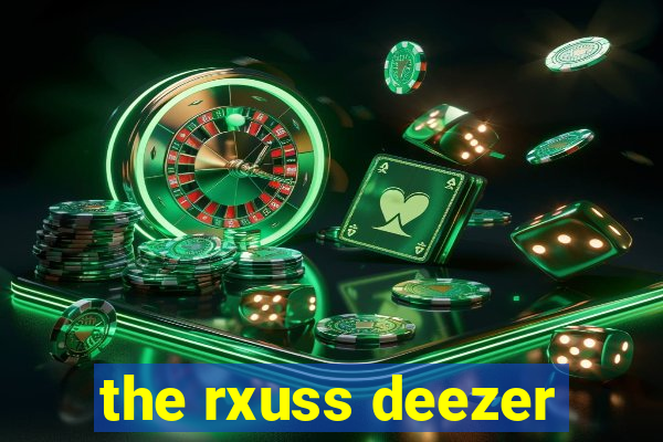 the rxuss deezer