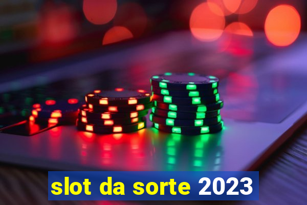 slot da sorte 2023