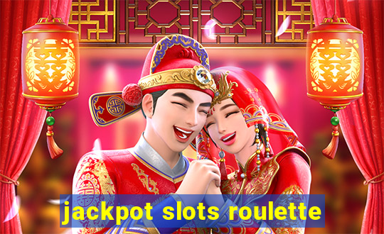 jackpot slots roulette