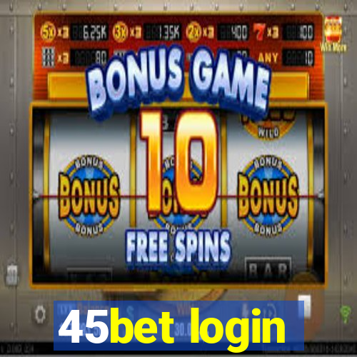 45bet login