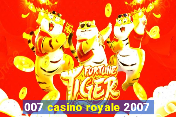 007 casino royale 2007