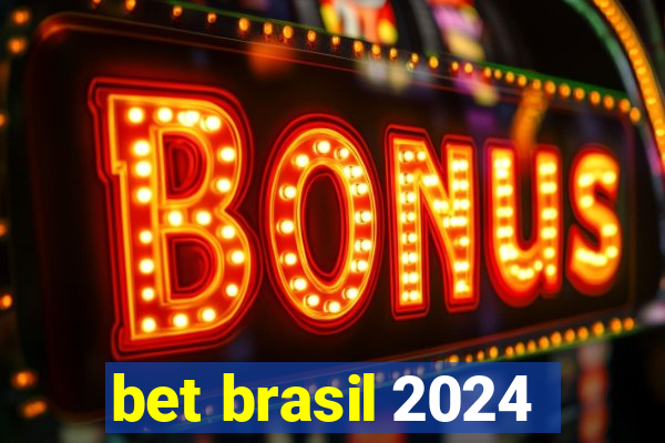 bet brasil 2024