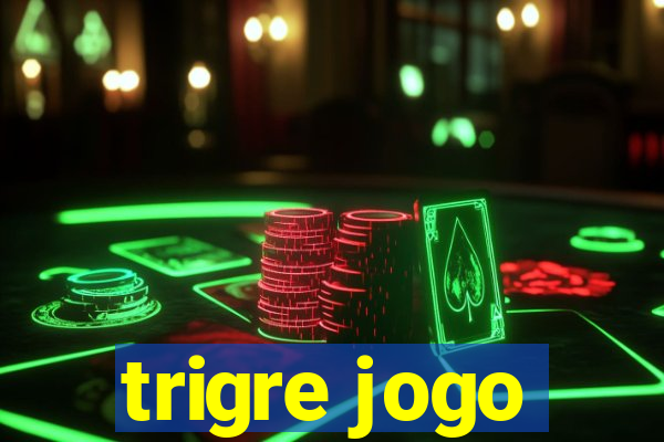 trigre jogo