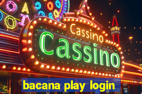 bacana play login