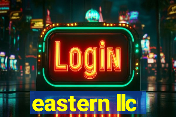 eastern llc