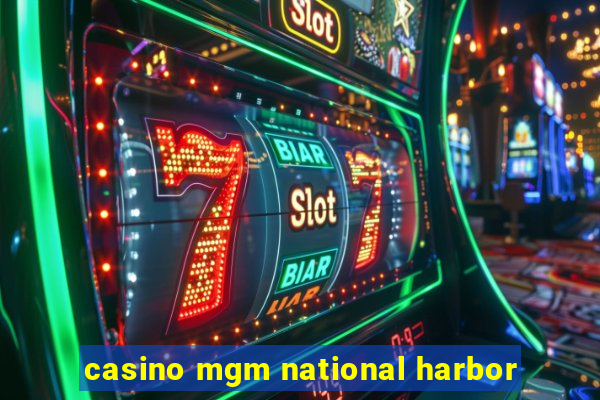 casino mgm national harbor