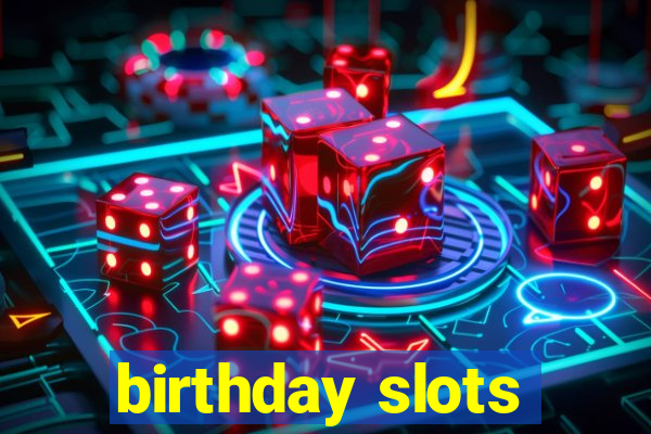 birthday slots