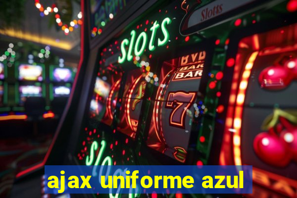 ajax uniforme azul