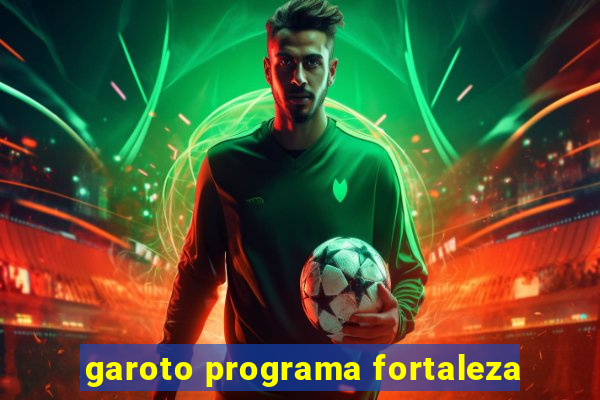 garoto programa fortaleza