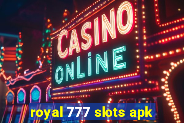 royal 777 slots apk