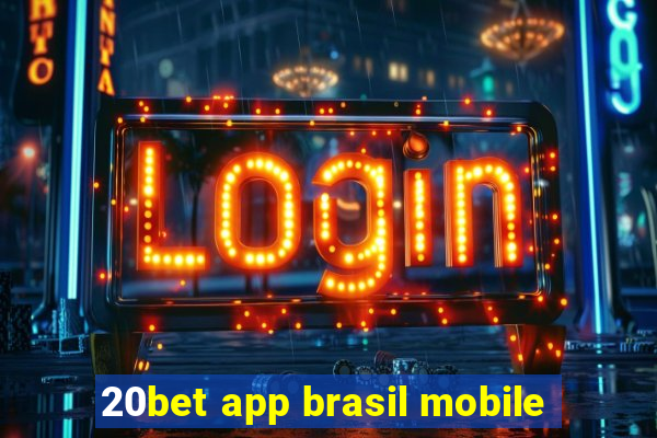 20bet app brasil mobile