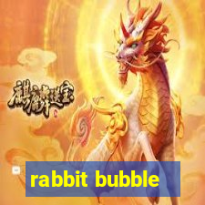 rabbit bubble