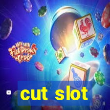 cut slot