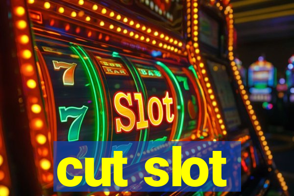 cut slot