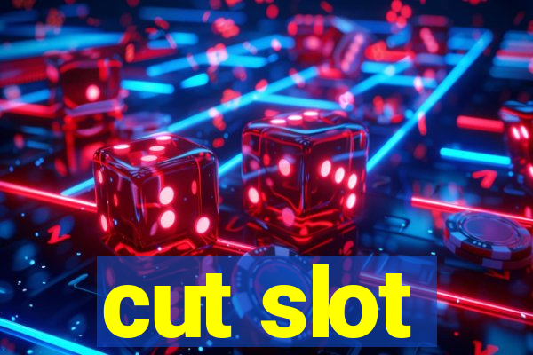 cut slot