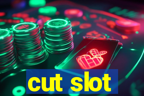 cut slot