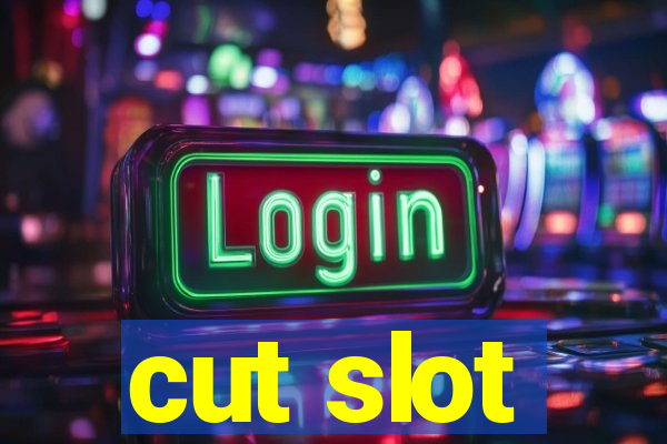 cut slot