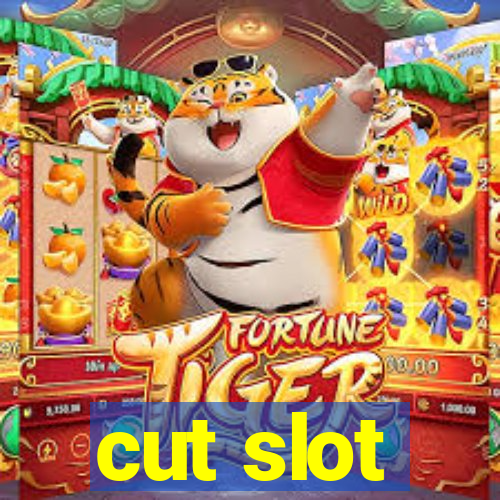 cut slot