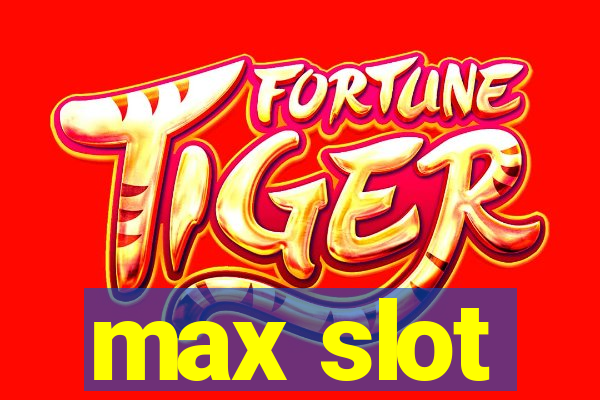 max slot