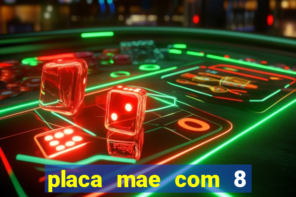 placa mae com 8 slot de memoria