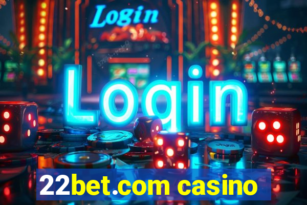 22bet.com casino