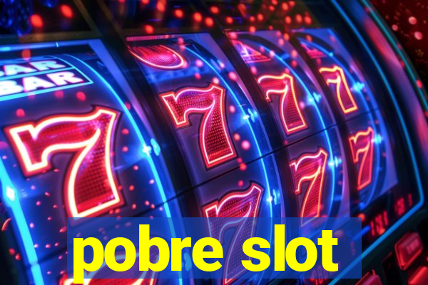 pobre slot