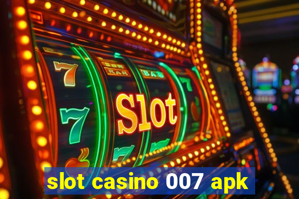 slot casino 007 apk