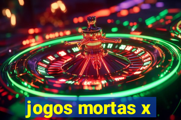 jogos mortas x