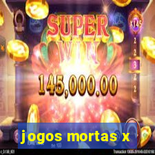 jogos mortas x