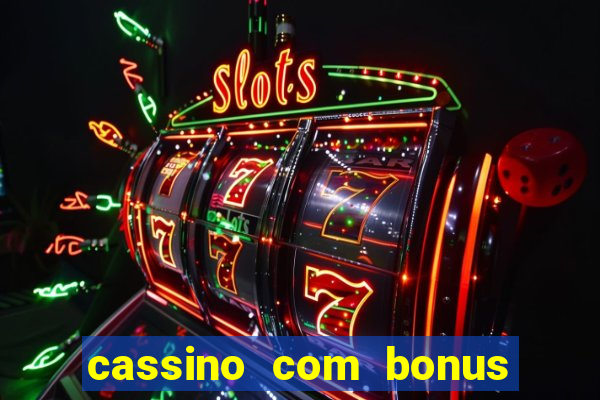 cassino com bonus de boas vindas