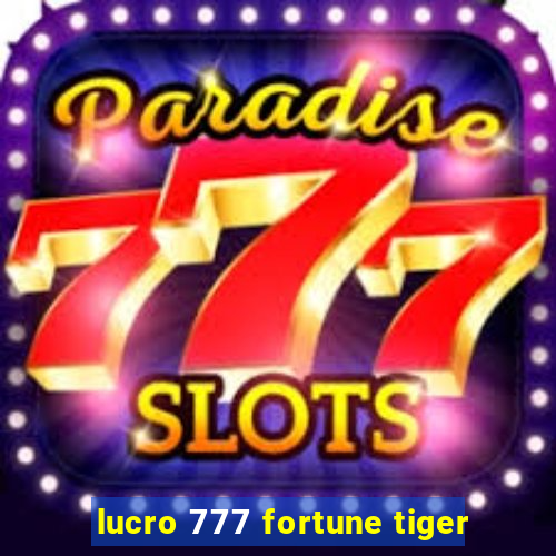 lucro 777 fortune tiger