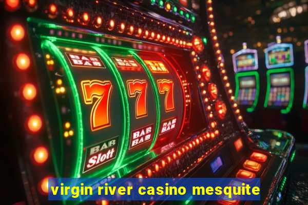 virgin river casino mesquite