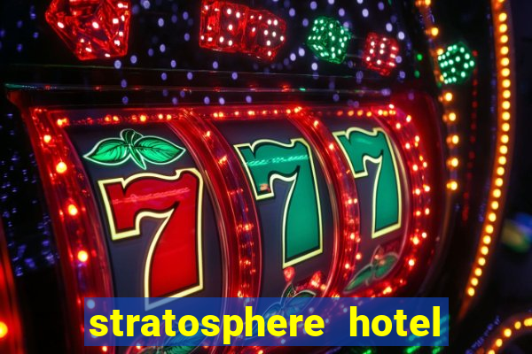 stratosphere hotel casino las vegas