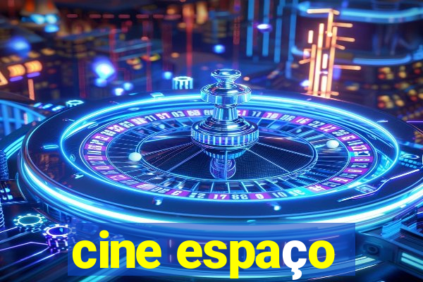 cine espaço