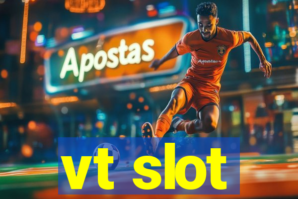 vt slot