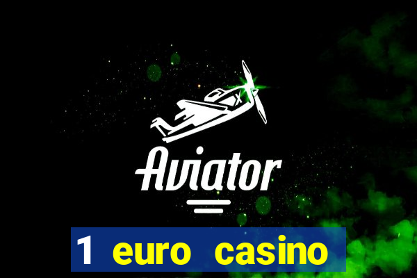 1 euro casino bonus10 euro casino