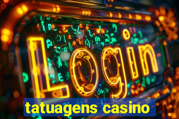 tatuagens casino