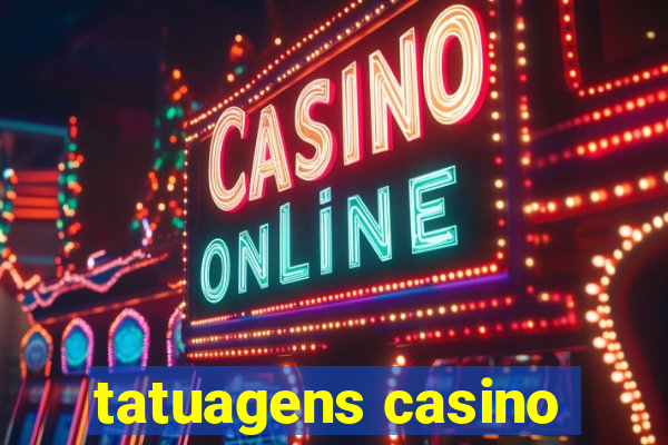 tatuagens casino