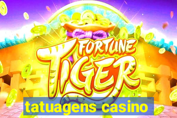 tatuagens casino