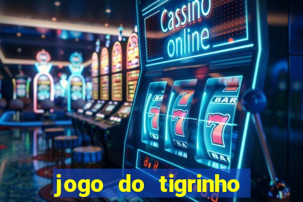 jogo do tigrinho da bet