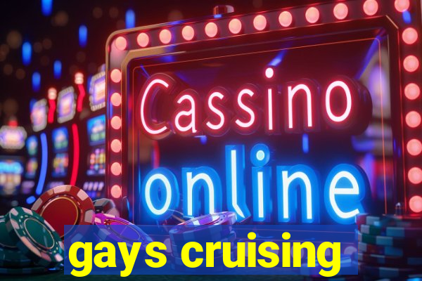 gays cruising