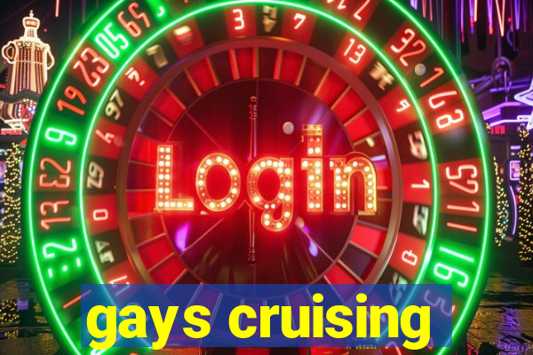 gays cruising