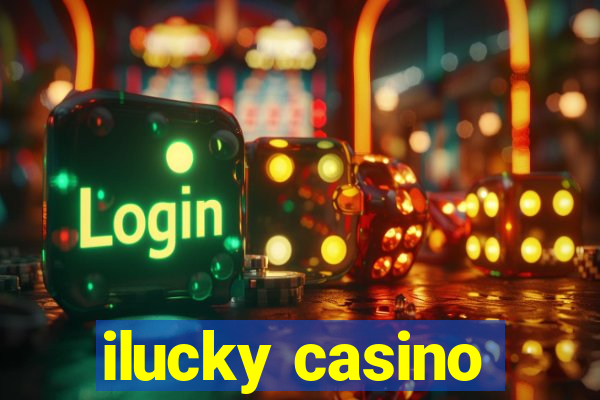 ilucky casino