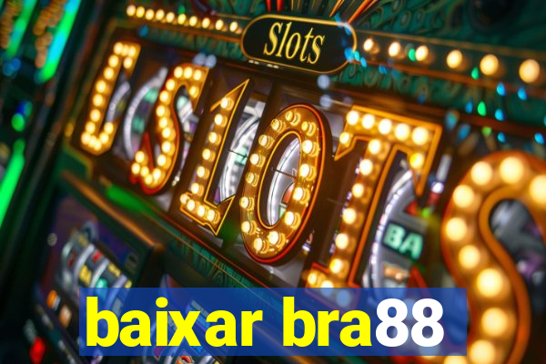 baixar bra88