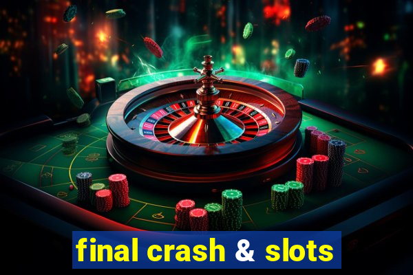 final crash & slots