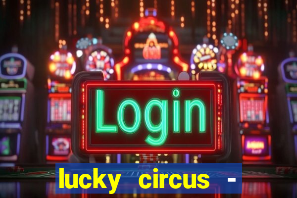 lucky circus - casino slots