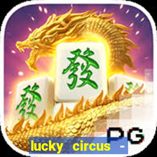 lucky circus - casino slots